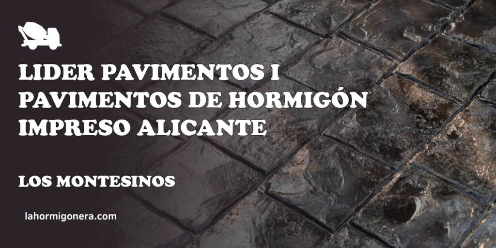 Lider Pavimentos I Pavimentos de Hormigón Impreso Alicante - hormigón impreso en Los Montesinos