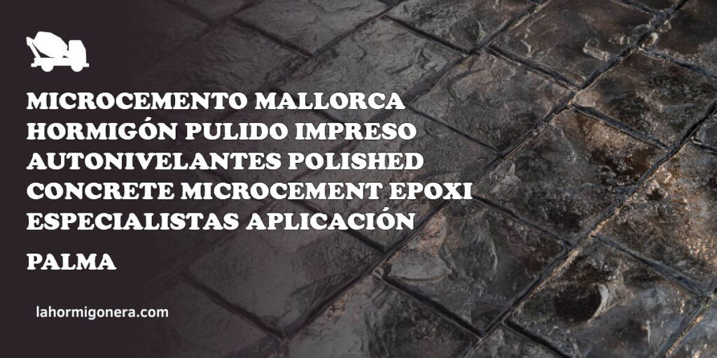 Microcemento Mallorca Hormigón Pulido Impreso Autonivelantes polished concrete Microcement epoxi especialistas aplicación - hormigón impreso en Palma