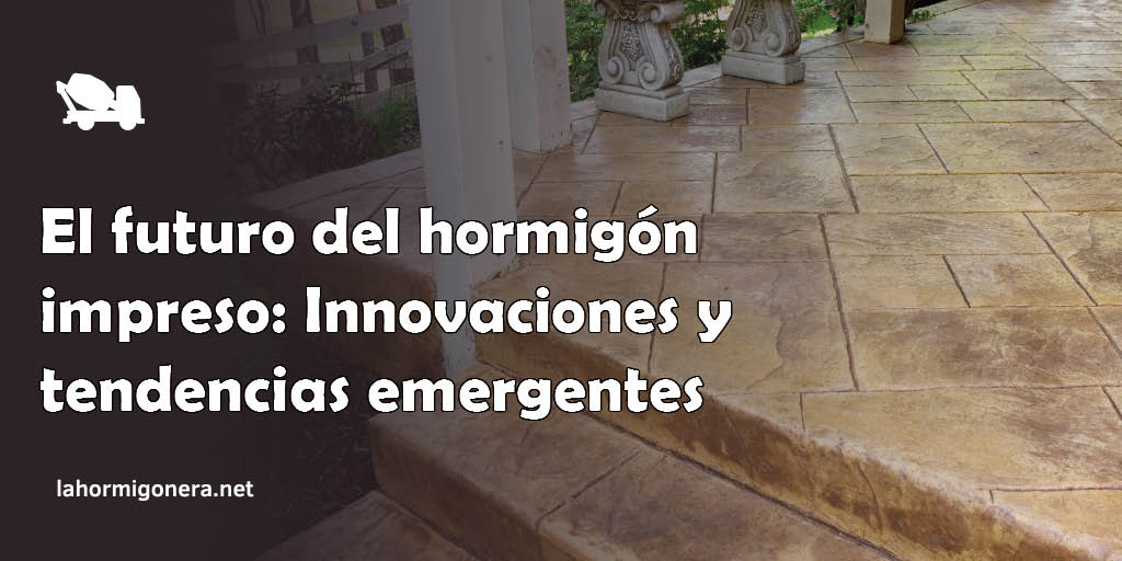 El futuro del hormigón impreso: Innovaciones y tendencias emergentes