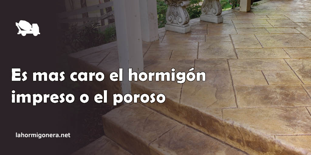 Es mas caro el hormigón impreso o el poroso